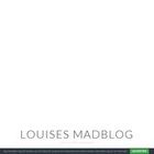 Louises madblog