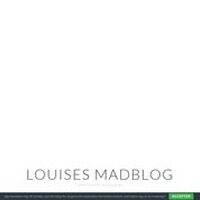 Louises madblog