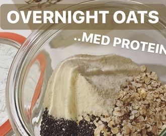 Proteinrig OVERNIGHT OATS!