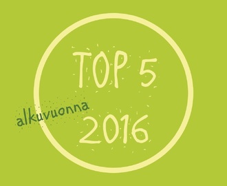 Alkuvuoden TOP 5 2016
