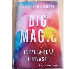 Elizabeth Gilbert: Big magic – uskalla elää luovasti