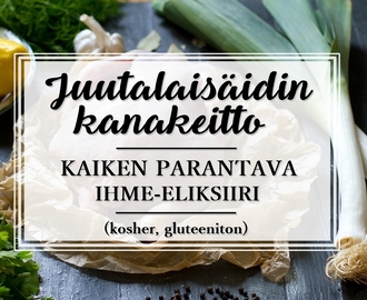 Juutalainen penisilliini- juutalaisäidin kanakeitto matzopalloilla (gluteeniton, kosher)