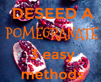 How to Deseed a Pomegranate? – 3 Easy Methods