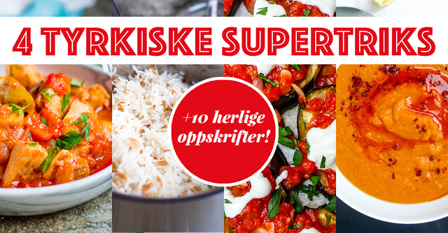 4 supertriks fra det tyrkiske kjøkken