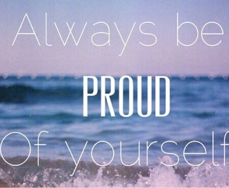 Var stolt över dig själv!