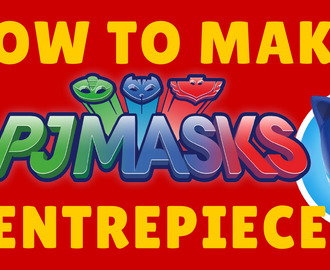 Free DIY PJ Mask Centerpieces Printables