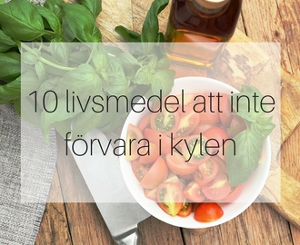 10 livsmedel som du inte ska förvara i kylen