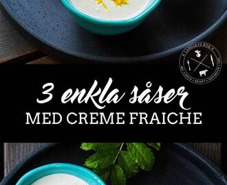 3 enkla såser med creme fraiche - Landleys Kök