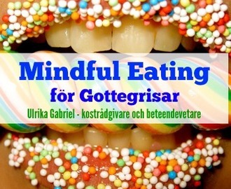 Mindful Eating för Gottegrisar - din hjälp att sluta med sötsaker!