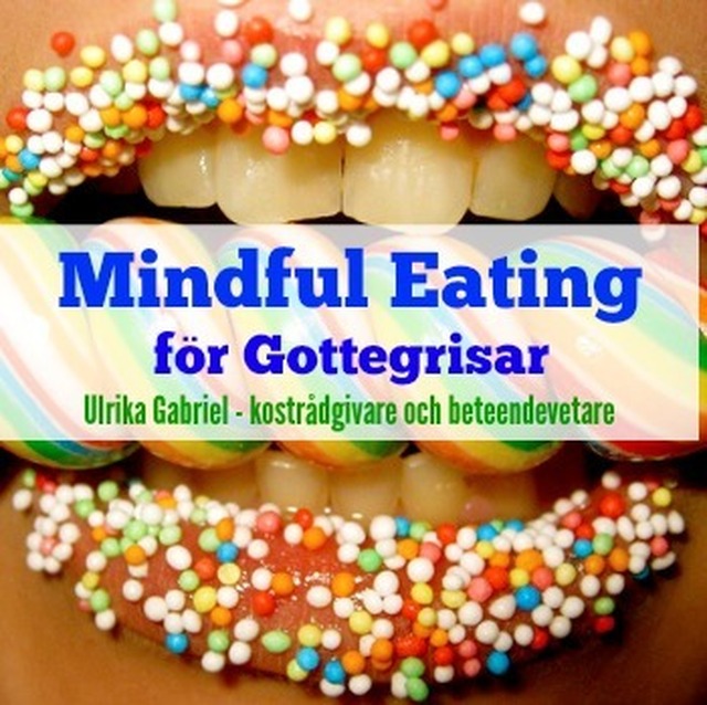 Mindful Eating för Gottegrisar - din hjälp att sluta med sötsaker!