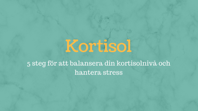 Kortisol – 5 steg för att balansera din kortisolnivå och hantera stress