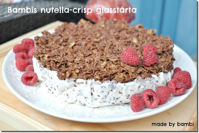 Bambis nutella-crisp glasstårta – perfekta sommarefterrätten!