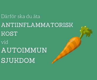 Därför ska du äta en antiinflammatorisk kost vid autoimmun sjukdom