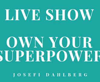 LIVE SHOW OWN YOUR SUPERPOWERS
