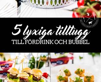 5 lyxiga tilltugg till fördrink och bubbel