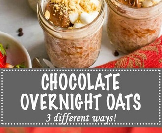 Chocolate overnight oats, 3 ways