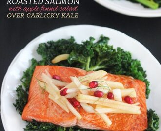 Roasted Salmon with Apple Fennel Salad over Garlicky Kale