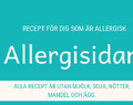 Allergisidan - Recept för dig som är allergisk mot mjölk, soja, nötter, mandel och ägg