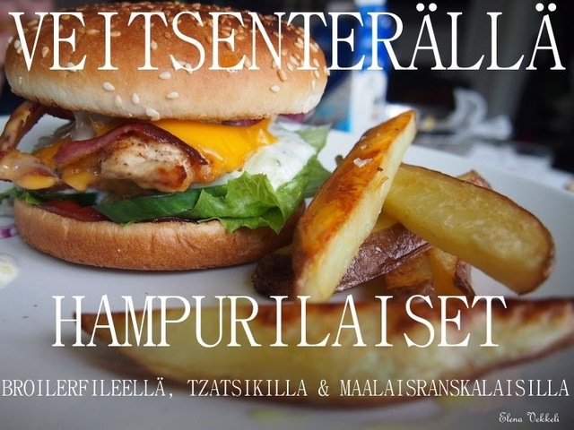 Veitsenterällä: Hampurilaiset broilerfileellä, tzatsikilla & maalaisranskalaisilla