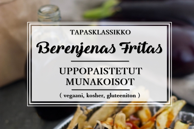Berenjenas Fritas - uppopaistetut andalusialaiset munakoisot (vegaani, gluteeniton, kosher )