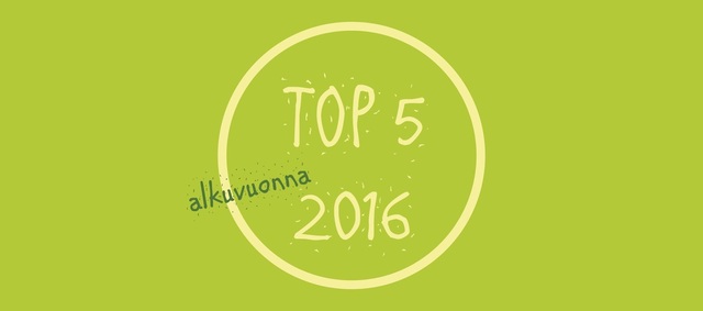 Alkuvuoden TOP 5 2016