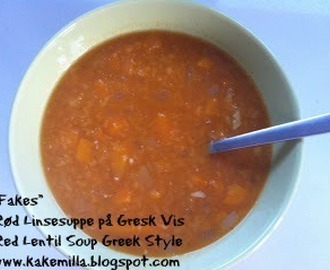 "Fakes"- Rød Linsesuppe på Gresk Vis / "Fakes" - Red Lentil Soup Greek Style