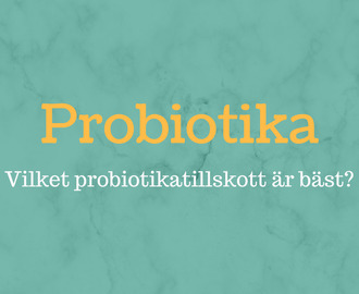 Vilken probiotika är bäst i test 2018?