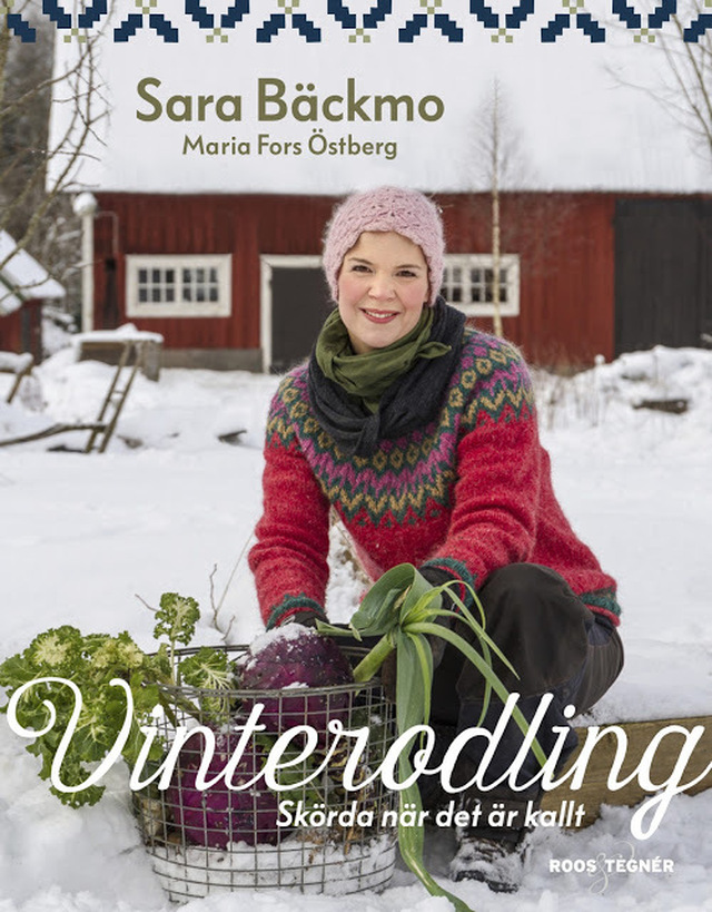 Visst kan man odla året om - Ny bok av Sara Bäckmo, "Vinterodling"