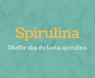 Därför ska du äta spirulina – 7 fördelar med att ta spirulinapulver