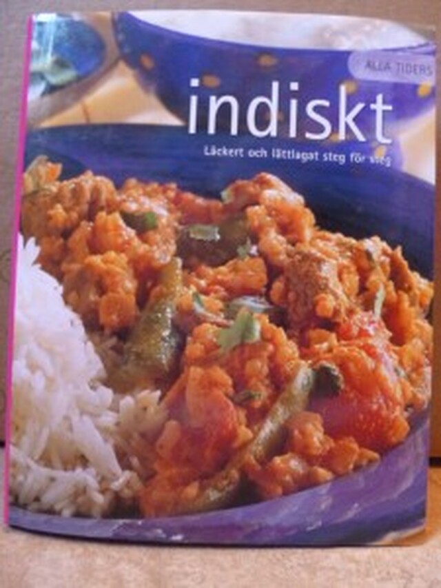 Indiskt – läckert och lättlagat steg för steg – Indisk kokbok på svenska