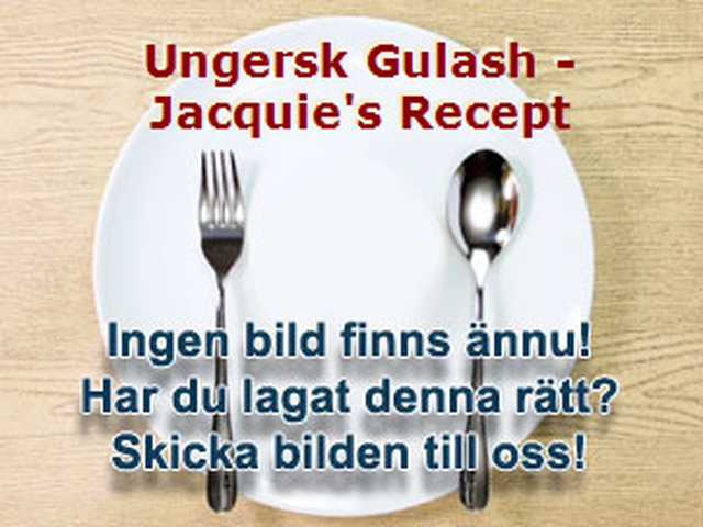 Ungersk Gulash - Jacquie's Recept